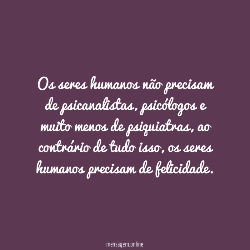 Os seres humanos não precisam de psicanalistas
