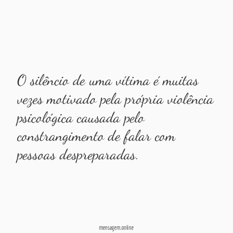 O silêncio de uma vítima é muitas vezes