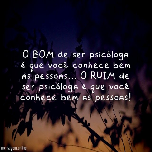 O BOM de ser psicóloga é que você conhece bem as pessoas