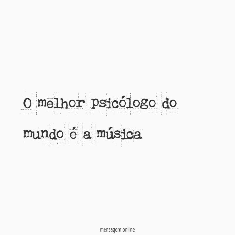 O melhor psicólogo do mundo é a música