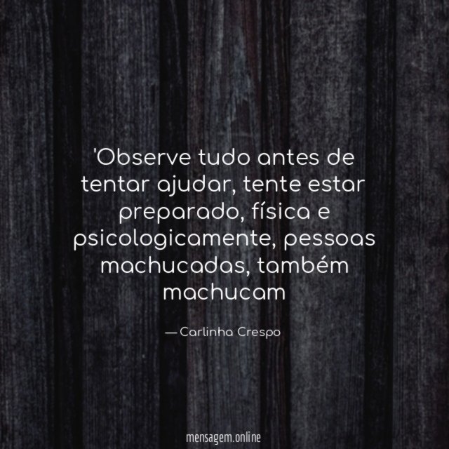 Observe tudo antes de tentar ajudar