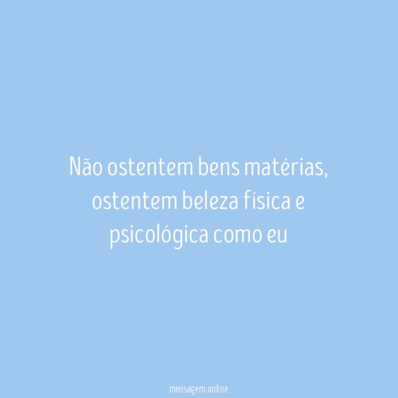Não ostentem bens matérias