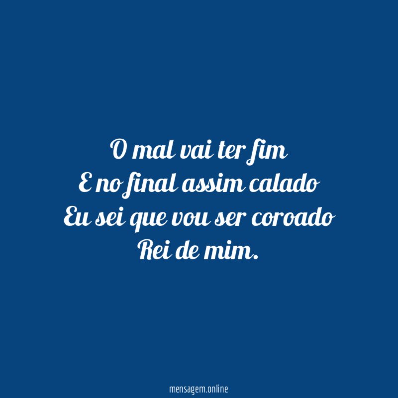 O mal vai ter fim E no final assim