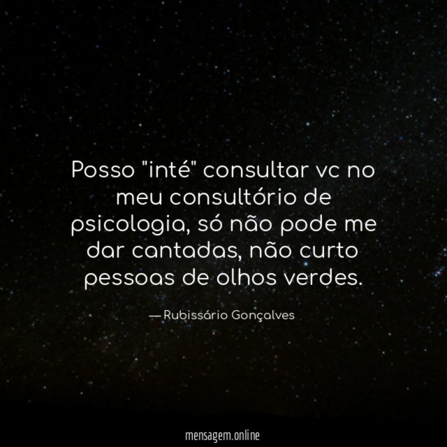 Posso "inté" consultar vc no meu consultório de psicologia