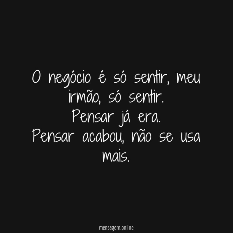 O negócio é só sentir
