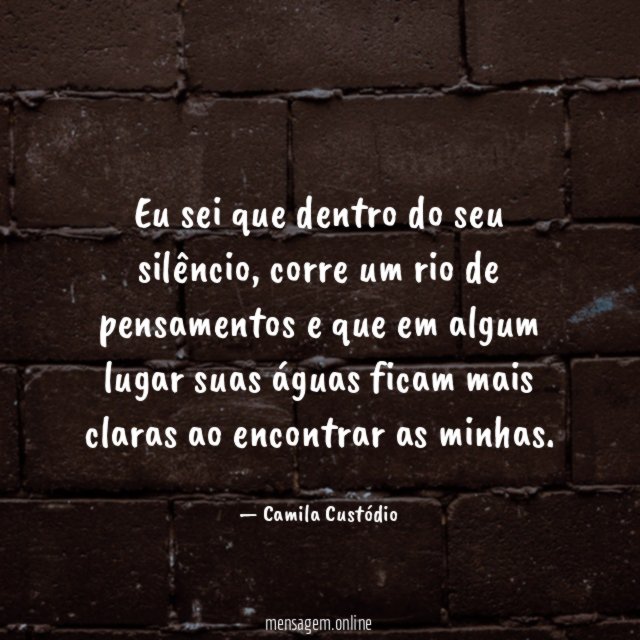 Eu sei que dentro do seu silêncio