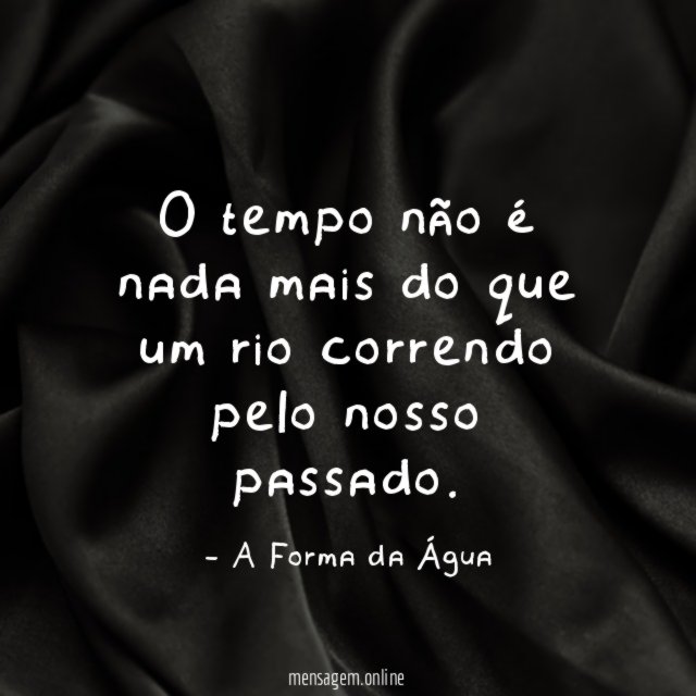 O tempo não é nada mais do que