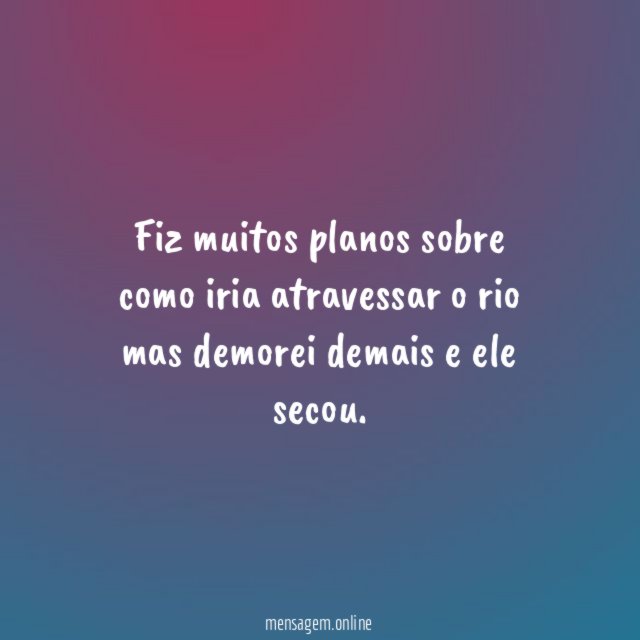 Fiz muitos planos sobre como iria atravessar
