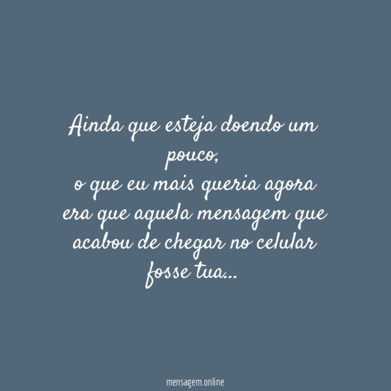 Ainda que esteja doendo um pouco