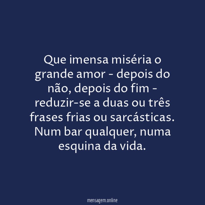 Que imensa miséria o grande amor - depois do não