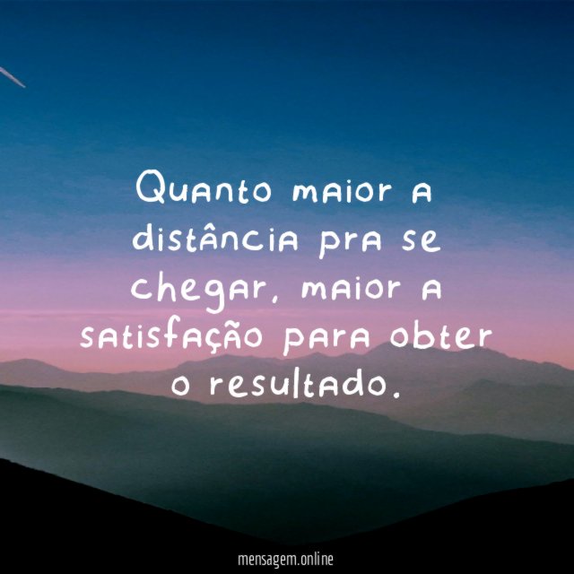 Quanto maior a distância pra se chegar