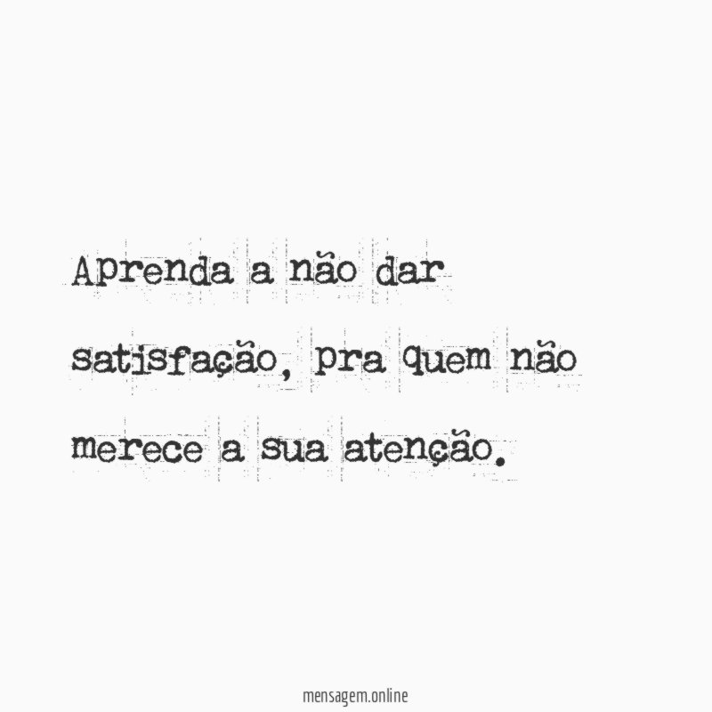 Aprenda a não dar satisfação