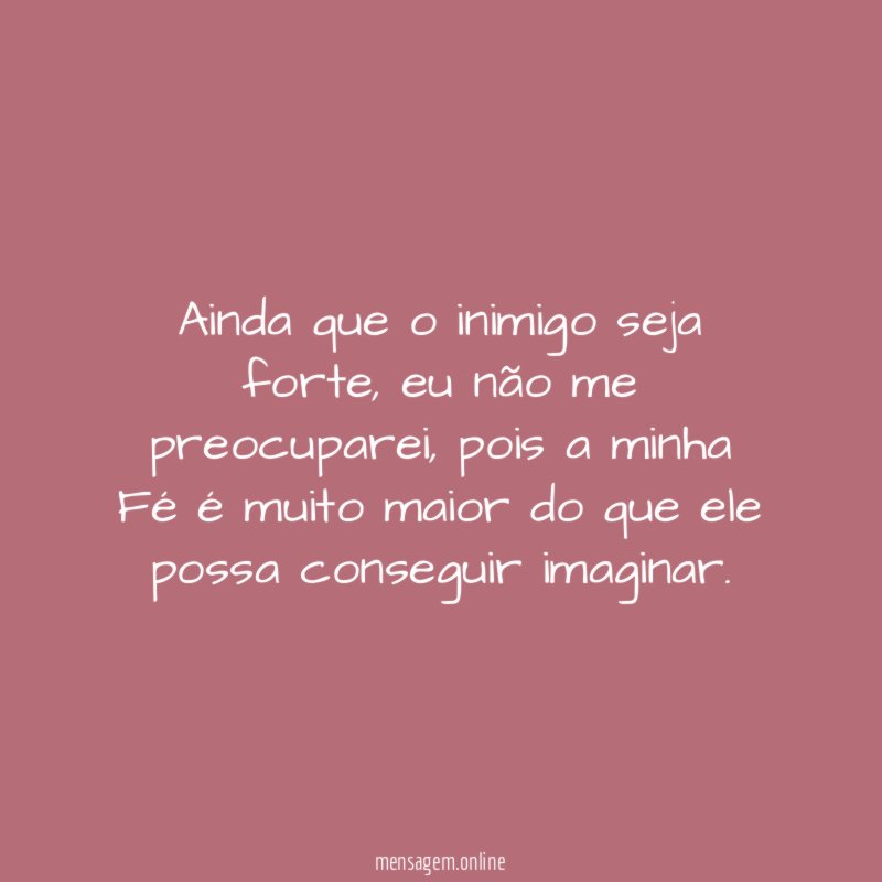Ainda que o inimigo seja forte
