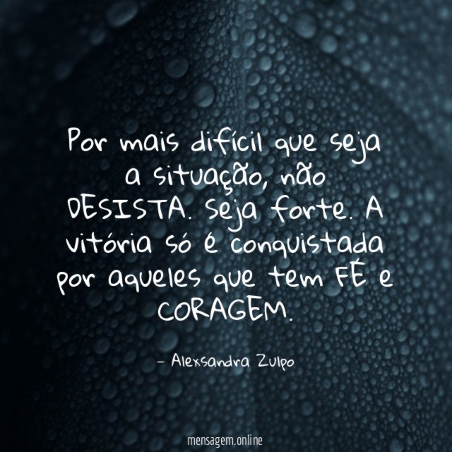Por mais difícil que seja a situação