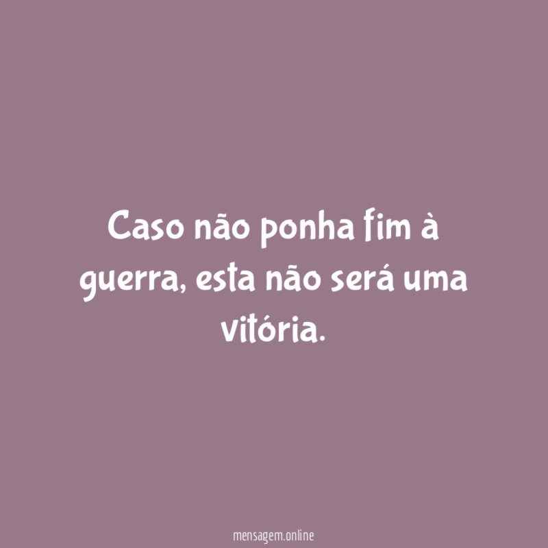 Caso não ponha fim à guerra