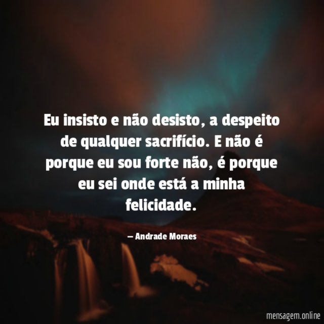 Eu insisto e não desisto