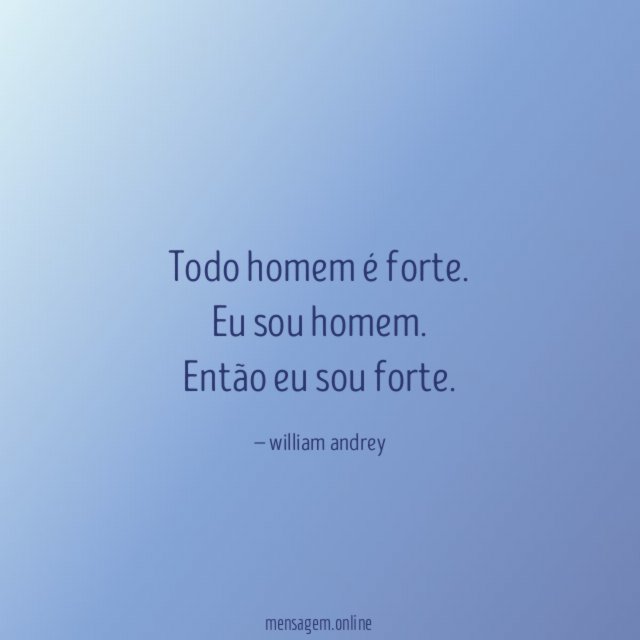 Todo homem é forte
