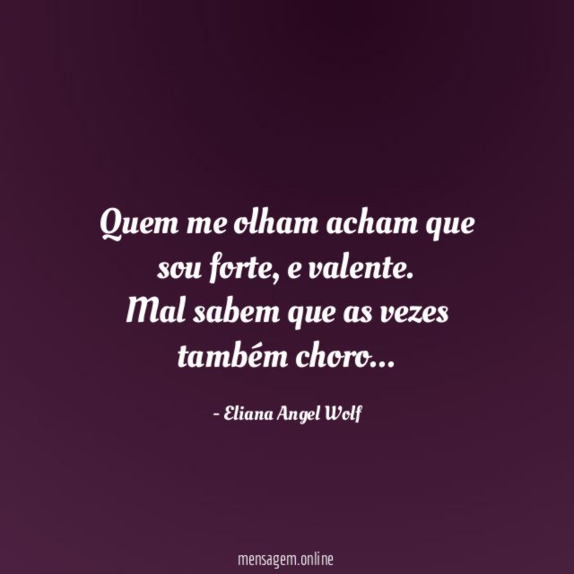 Quem me olham acham que sou forte
