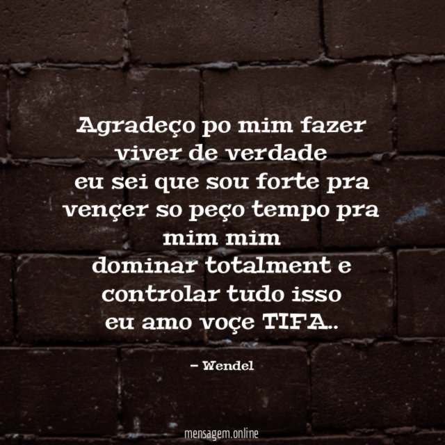 agradeço po mim fazer viver de verdade