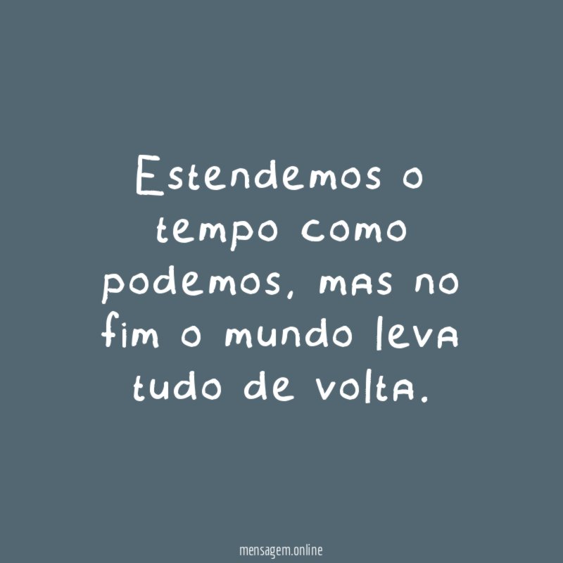 Estendemos o tempo como podemos