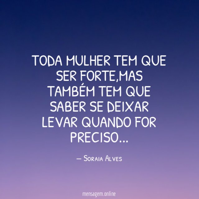 Toda mulher tem que ser forte