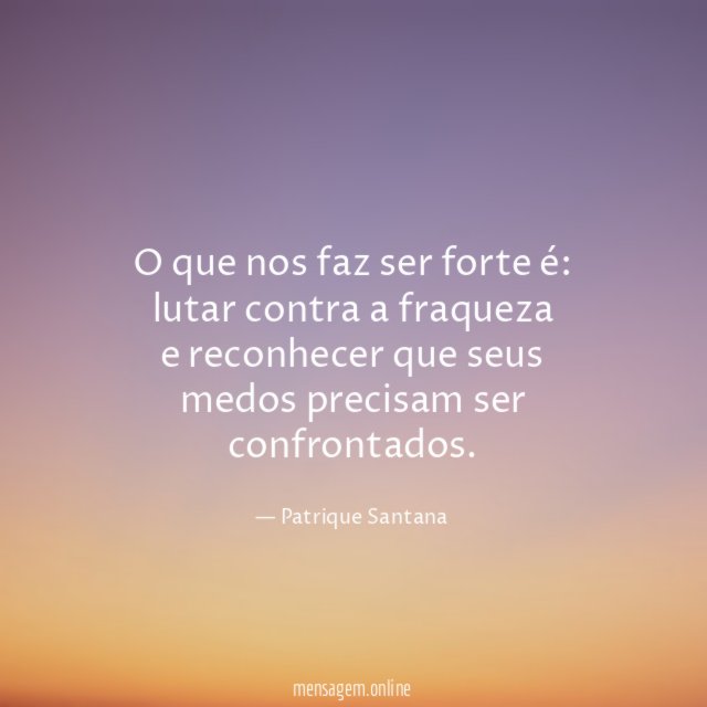 O que nos faz ser forte é