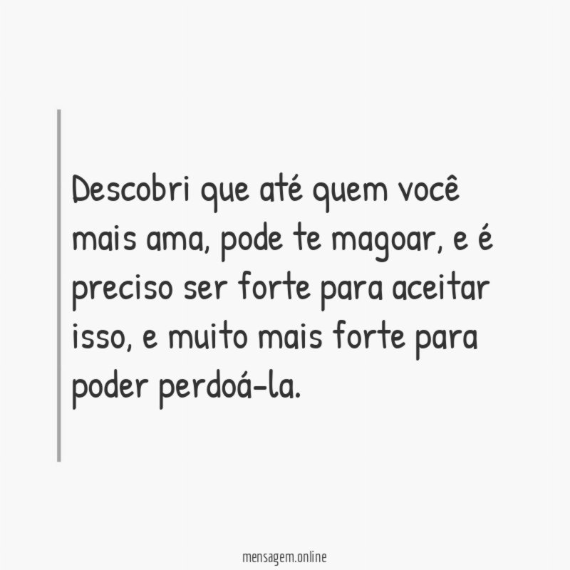 Descobri que até quem você mais ama