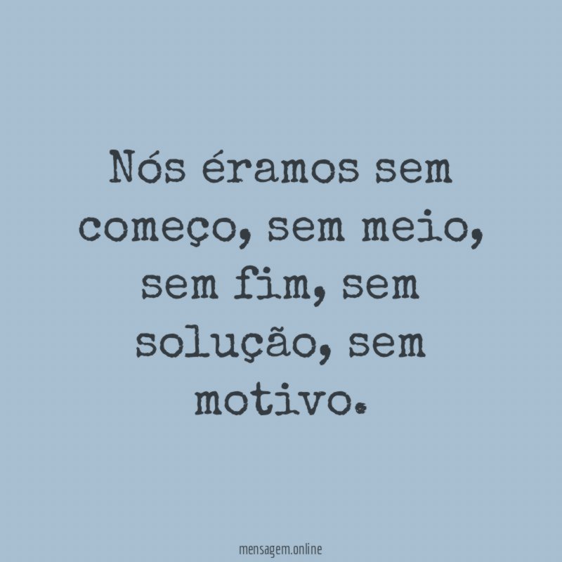 Nós éramos sem começo