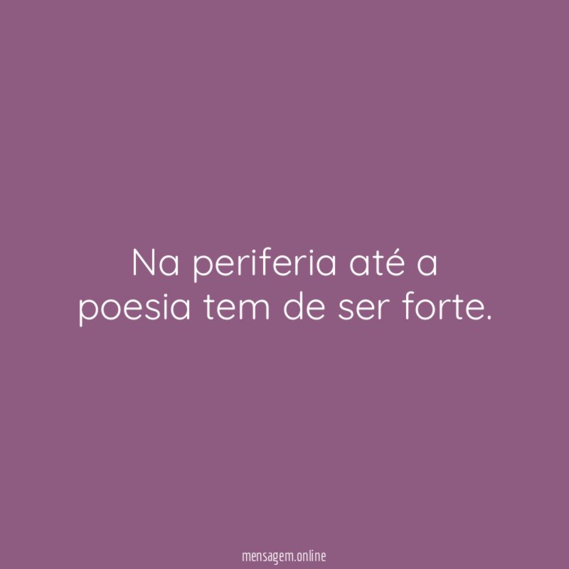 Na periferia até a poesia tem de ser forte