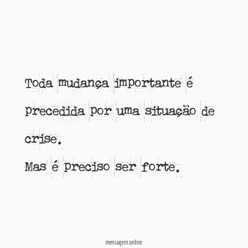Toda mudança importante é precedida por uma situação de crise