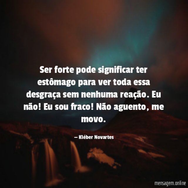 Ser forte pode significar ter estômago para ver