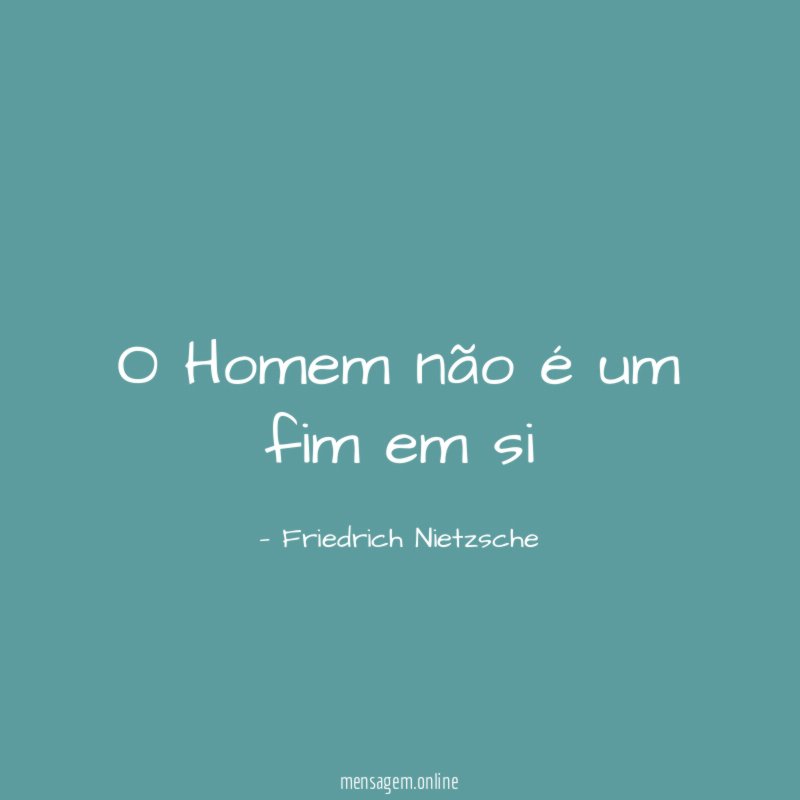 O Homem não é um fim em si”