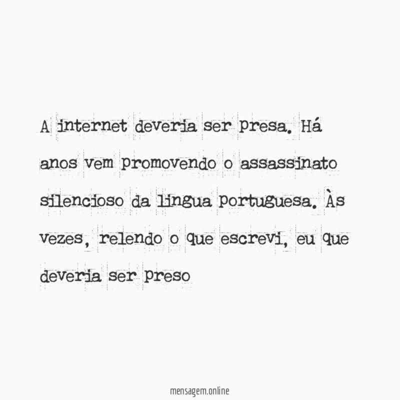 A internet deveria ser presa