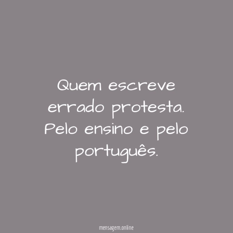 Quem escreve errado protesta