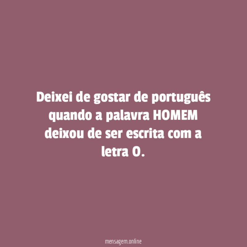 Deixei de gostar de português quando a palavra