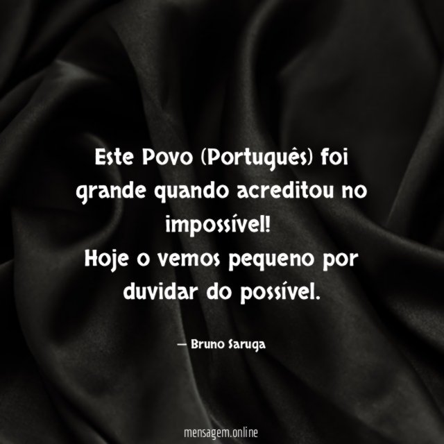Este Povo (Português) foi grande quando acreditou no impossível