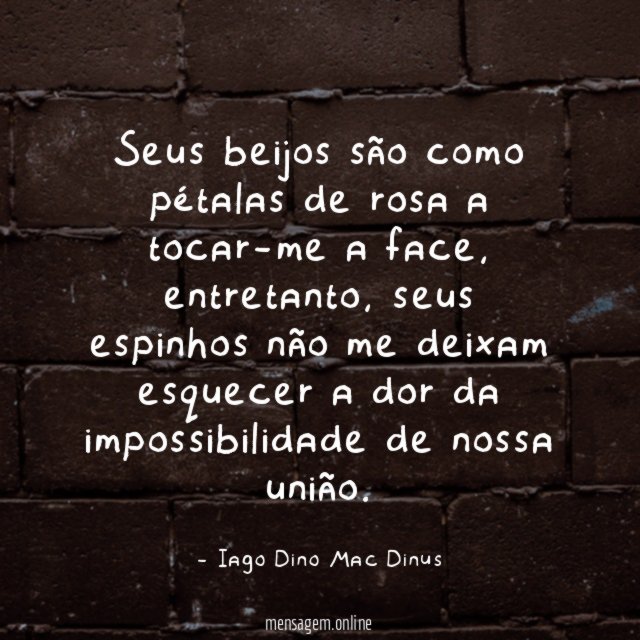 Seus beijos são como pétalas de rosa a
