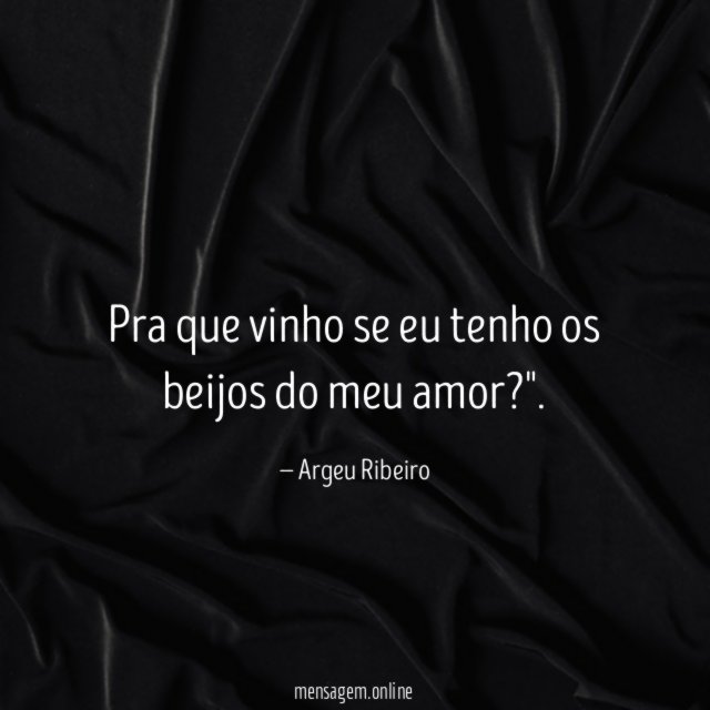 Pra que vinho se eu tenho os beijos do meu amor