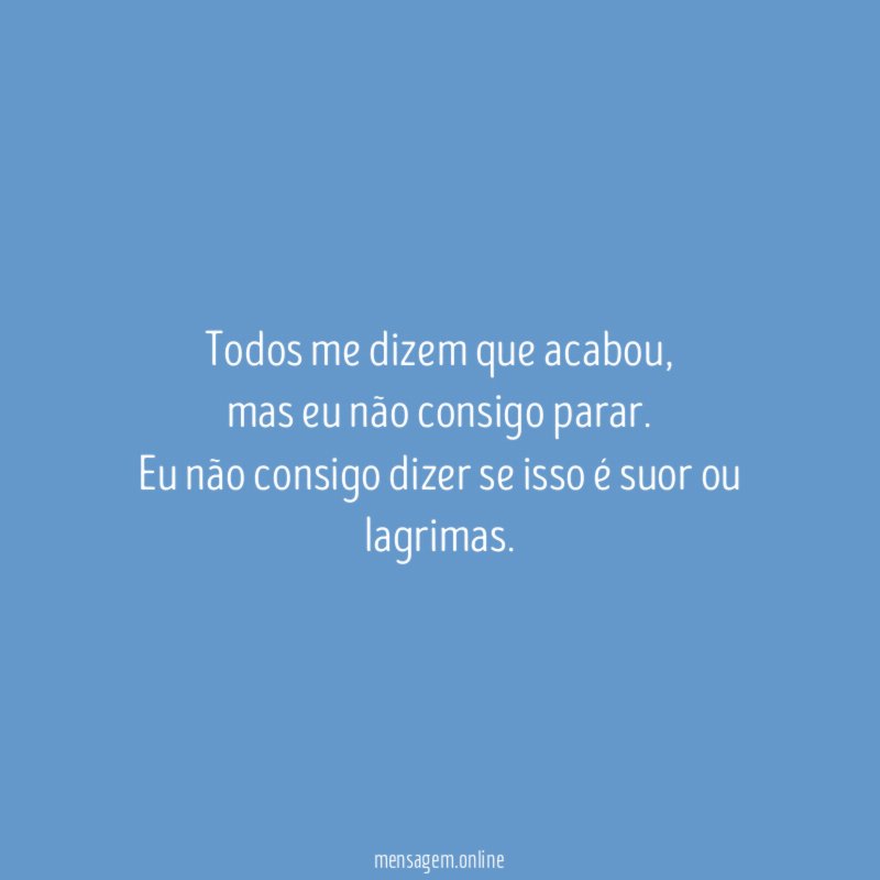 Todos me dizem que acabou