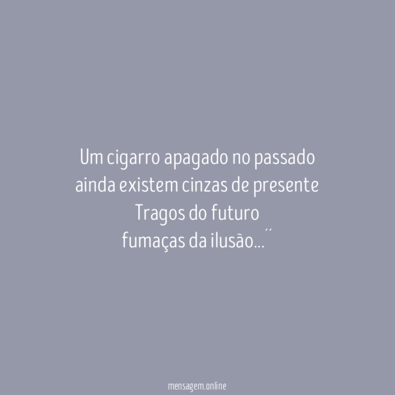 Um cigarro apagado no passado ainda existem cinzas de