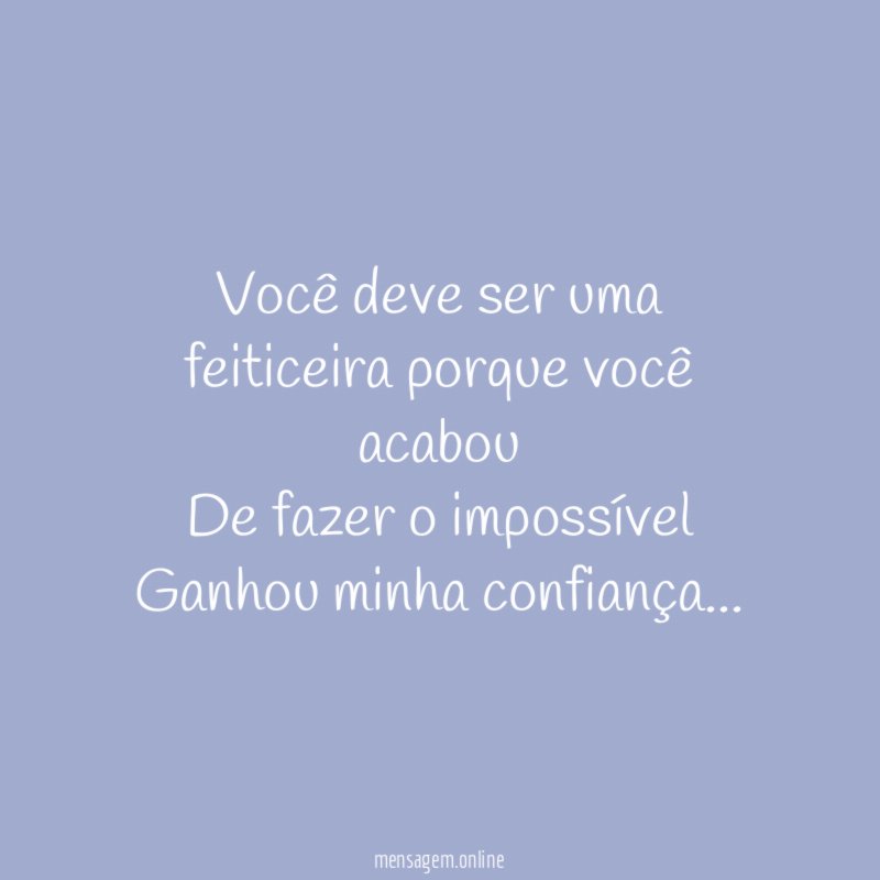 Você deve ser uma feiticeira porque você acabou De