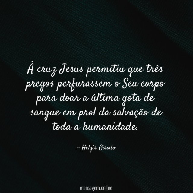 À cruz Jesus permitiu que três pregos perfurassem
