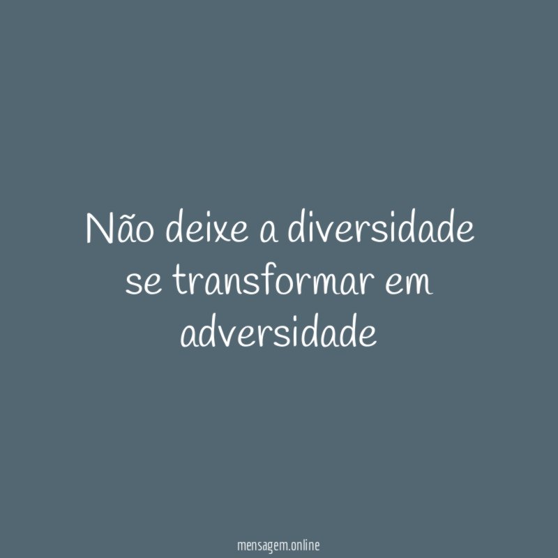 Não deixe a diversidade se transformar em adversidade