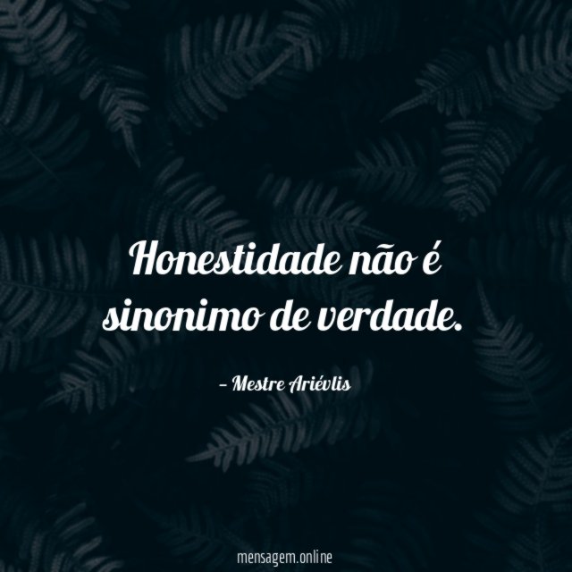 Honestidade não é sinonimo de verdade