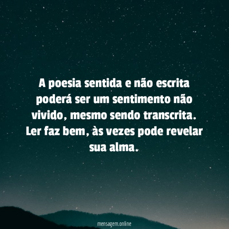 A poesia sentida e não escrita poderá ser
