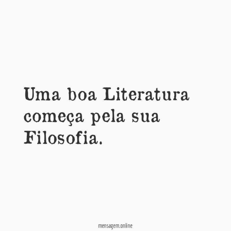 Uma boa Literatura começa pela sua Filosofia