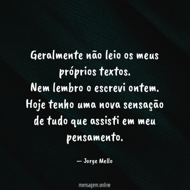 Geralmente não leio os meus próprios textos
