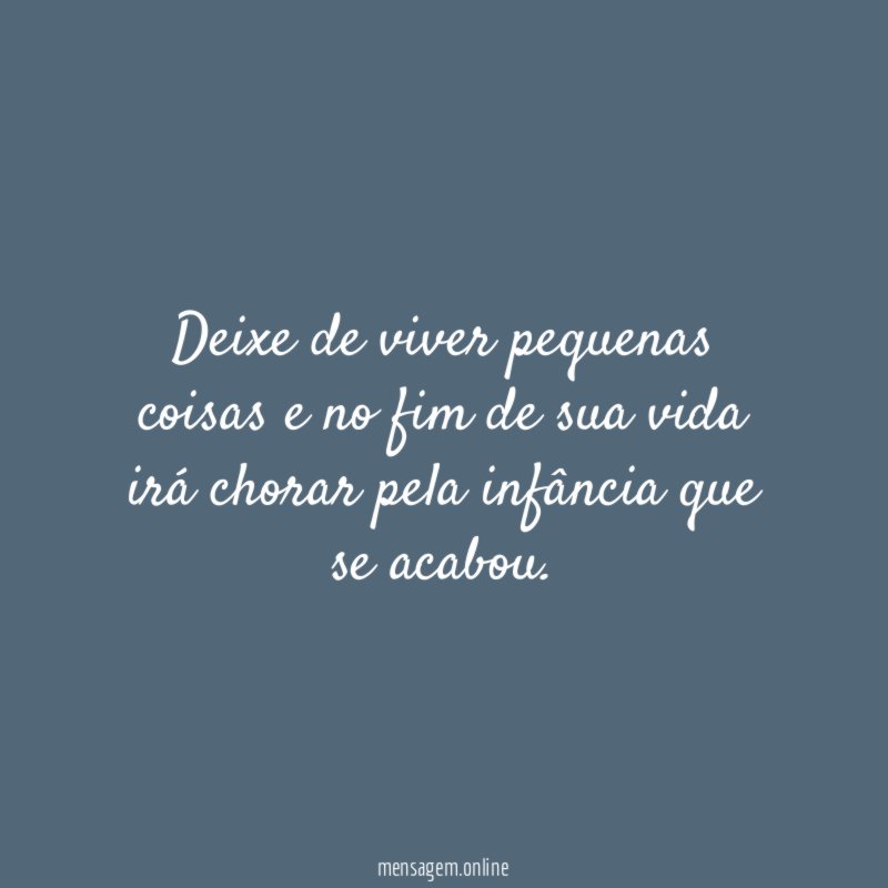 Deixe de viver pequenas coisas e no fim