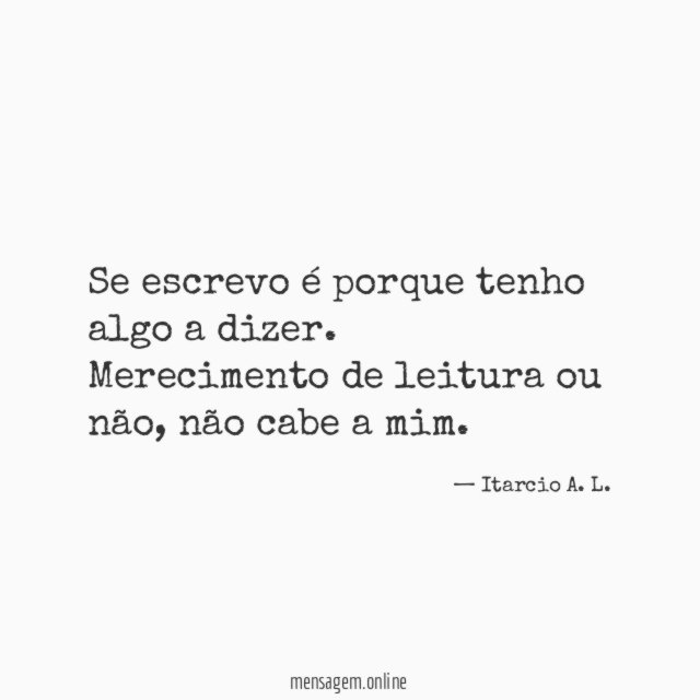 Se escrevo é porque tenho algo a dizer