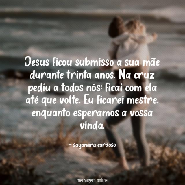 Jesus ficou submisso a sua mãe durante trinta anos